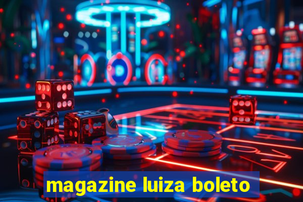 magazine luiza boleto